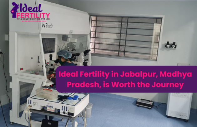 Ideal Fertility in Jabalpur, Madhya Pradesh, is Worth the Journey