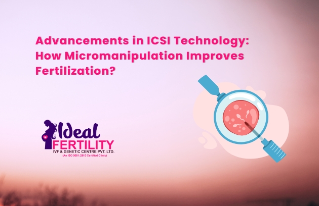 Advancements in ICSI Technology: How Micromanipulation Improves Fertilization?